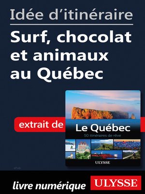 cover image of Idée d'itinéraire--Surf, chocolat et animaux au Québec